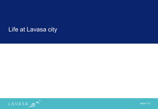 Life at Lavasa city




                      March „12
 