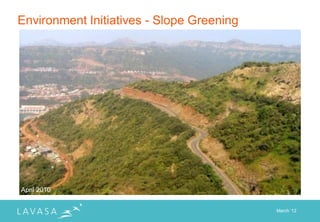 Environment Initiatives - Slope Greening




April, 2010
April 2010


                                           March „12
 