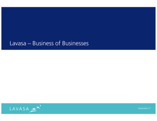 Lavasa – Business of Businesses




                                  December‘11
 