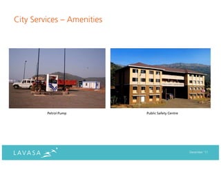 City Services – Amenities




         Petrol Pump        Public Safety Centre




                                                   December ‘11
 