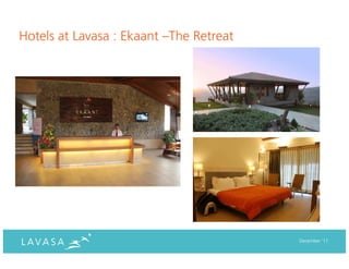 Hotels at Lavasa : Ekaant –The Retreat




                                         December ‘11
 