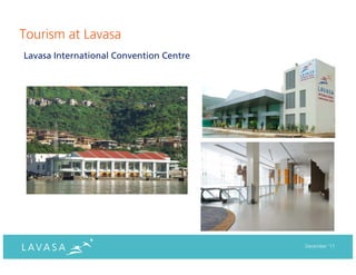 Tourism at Lavasa
Lavasa International Convention Centre




                                         December ‘11
 