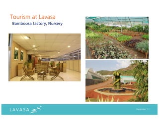 Tourism at Lavasa
Bamboosa factory, Nursery




                            December ‘11
 