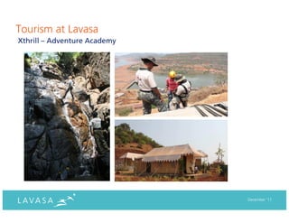 Tourism at Lavasa
Xthrill – Adventure Academy




                              December ‘11
 