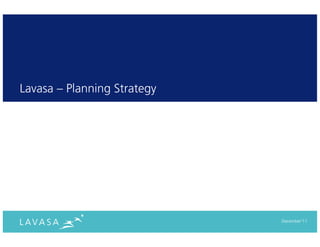 Lavasa – Planning Strategy




                             December‘11
 