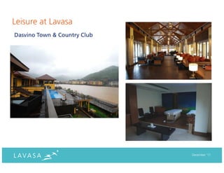 Leisure at Lavasa
Dasvino Town & Country Club




                              December ‘11
 