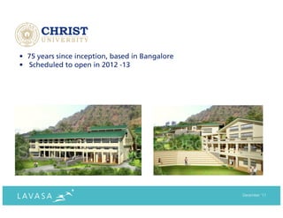 • 75 years since inception, based in Bangalore
• Scheduled to open in 2012 -13




                                                 December ‘11
 