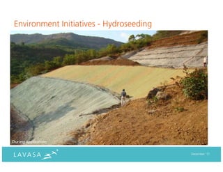Environment Initiatives - Hydroseeding




During application


                                         December ‘11
 