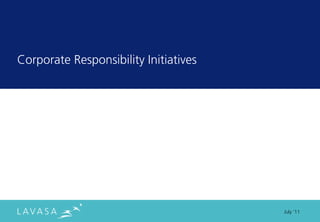 Corporate Responsibility Initiatives




                                       July ‘11
 