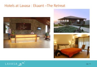 Hotels at Lavasa : Ekaant ”The Retreat




                                         July ‘11
 