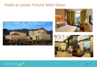 Hotels at Lavasa: Fortune Select Dasve




                                         July ‘11
 