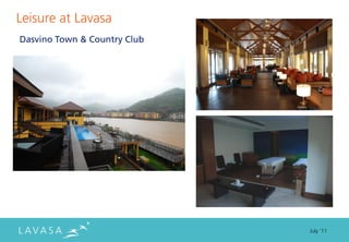 Leisure at Lavasa
Dasvino Town & Country Club




                              July ‘11
 