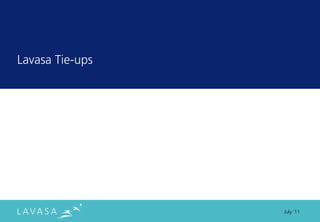 Lavasa Tie-ups




                 July ‘11
 