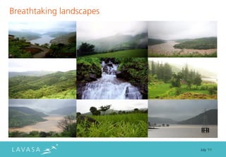 Breathtaking landscapes




                          July ‘11
 