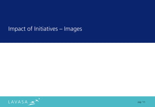 Impact of Initiatives ” Images




                                 July ‘11
 