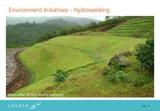 Environment Initiatives - Hydroseeding




Result after 30 days during monsoon


                                         July ‘11
 