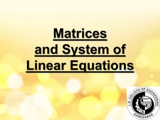 Matrices
and System of
Linear Equations
 