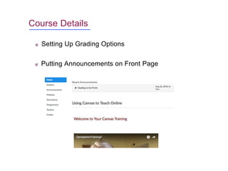 Course Details
Setting Up Grading Options
Putting Announcements on Front Page
 