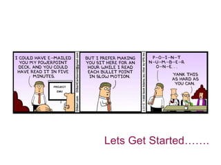 Lets Get Started…….
 