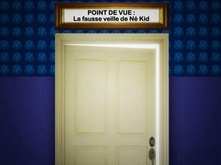 POINT DE VUE :
La fausse veille de Né Kid
 