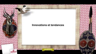 Innovations et tendances
 