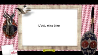 L’actu mise à nu

 