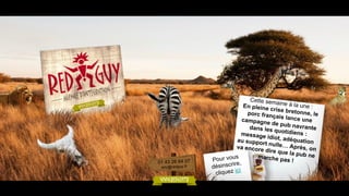 01 43 26 64 07
eric@redguy.fr

Cette sem
aine à la u
En pleine
n
crise breto e :
nne, le
porc franç
ais lance
une
campagn
e de pub
navrante
dans les q
uotidiens
message
:
idiot, adé
quation
au suppo
rt n
va encore ulle… Après, on
dire que la
pub ne
marche p
s
as !
Pour vou
ire,
désinscr
i
cliquez ic

 