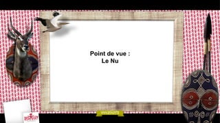 Point de vue :
Le Nu

 