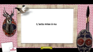 L’actu mise à nu
 