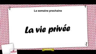 La semaine prochaine
 