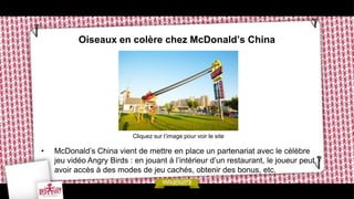 Index des liens

• The game of your life (OzU) : http://vimeo.com/48746875
• Partenariat Mc Donald’s China et Angry Birds ...
