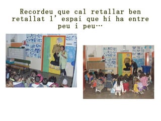 Recordeu que cal retallar ben retallat l’espai que hi ha entre peu i peu… 