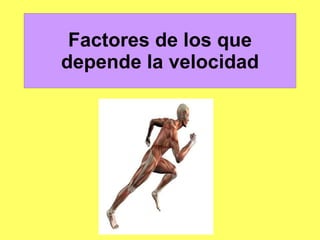 Factores de los que depende la velocidad 