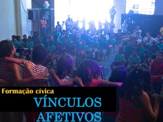 Formação cívica 
VÍNCULOS AFETIVOS  