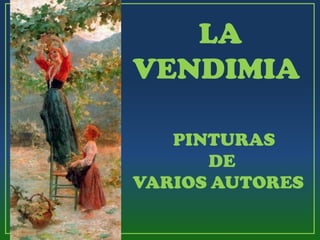 La-Vendimia- Pinturas-de-varios-autores
 