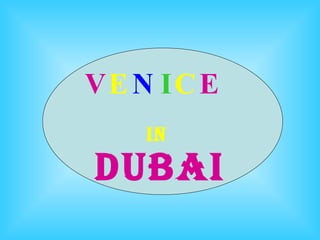 V E N I C E   IN   DUBAI 