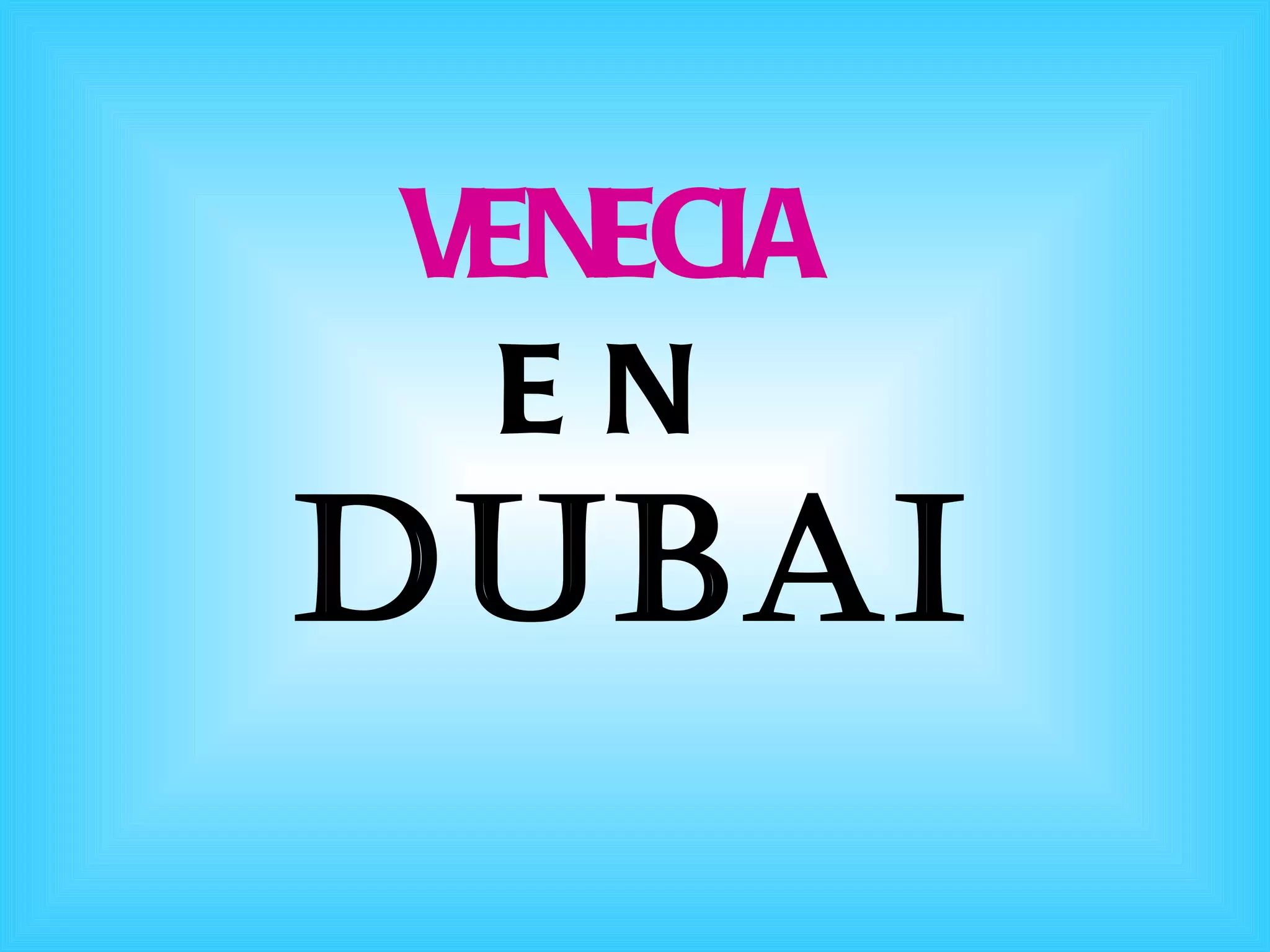 VENECIA EN DUBAI
