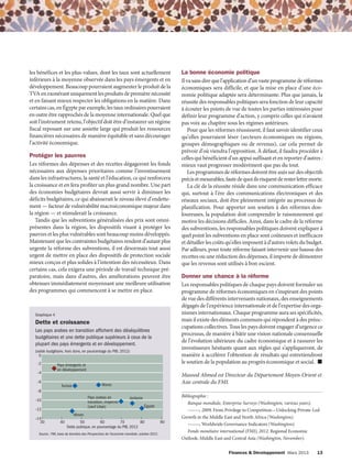 les bénéfices et les plus-values, dont les taux sont actuellement
inférieurs à la moyenne observée dans les pays émergents et en
développement. Beaucoup pourraient augmenter le produit de la
TVA en exonérant uniquement les produits de première nécessité
et en faisant mieux respecter les obligations en la matière. Dans
certains cas, en Égypte par exemple, les taux ordinaires pourraient
en outre être rapprochés de la moyenne internationale. Quel que
soit l’instrument retenu, l’objectif doit être d’instaurer un régime
fiscal reposant sur une assiette large qui produit les ressources
financières nécessaires de manière équitable et sans décourager
l’activité économique.

Protéger les pauvres
Les réformes des dépenses et des recettes dégageront les fonds
nécessaires aux dépenses prioritaires comme l’investissement
dans les infrastructures, la santé et l’éducation, ce qui renforcera
la croissance et en fera profiter un plus grand nombre. Une part
des économies budgétaires devrait aussi servir à diminuer les
déficits budgétaires, ce qui abaisserait le niveau élevé d’endettement — facteur de vulnérabilité macroéconomique majeur dans
la région — et stimulerait la croissance.
Tandis que les subventions généralisées des prix sont omniprésentes dans la région, les dispositifs visant à protéger les
pauvres et les plus vulnérables sont beaucoup moins développés.
Maintenant que les contraintes budgétaires rendent d’autant plus
urgente la réforme des subventions, il est désormais tout aussi
urgent de mettre en place des dispositifs de protection sociale
mieux conçus et plus solides à l’intention des nécessiteux. Dans
certains cas, cela exigera une période de travail technique préparatoire, mais dans d’autres, des améliorations peuvent être
obtenues immédiatement moyennant une meilleure utilisation
des programmes qui commencent à se mettre en place.

Graphique 4

Dette et croissance
Les pays arabes en transition affichent des déséquilibres
budgétaires et une dette publique supérieurs à ceux de la
plupart des pays émergents et en développement.
(solde budgétaire, hors dons, en pourcentage du PIB; 2012)
0
–2
–4
–6

Il va sans dire que l’application d’un vaste programme de réformes
économiques sera difficile, et que la mise en place d’une économie politique adaptée sera déterminante. Plus que jamais, la
réussite des responsables politiques sera fonction de leur capacité
à écouter les points de vue de toutes les parties intéressées pour
définir leur programme d’action, y compris celles qui n’avaient
pas voix au chapitre sous les régimes antérieurs.
Pour que les réformes réussissent, il faut savoir identifier ceux
qu’elles pourraient léser (secteurs économiques ou régions,
groupes démographiques ou de revenus), car cela permet de
prévoir d’où viendra l’opposition. À défaut, il faudra procéder à
celles qui bénéficient d’un appui suffisant et en reporter d’autres :
mieux vaut progresser modérément que pas du tout.
Les programmes de réformes doivent être axés sur des objectifs
précis et mesurables, faute de quoi ils risquent de rester lettre morte.
La clé de la réussite réside dans une communication efficace
qui, surtout à l’ère des communications électroniques et des
réseaux sociaux, doit être pleinement intégrée au processus de
planification. Pour apporter son soutien à des réformes douloureuses, la population doit comprendre le raisonnement qui
motive les décisions difficiles. Ainsi, dans le cadre de la réforme
des subventions, les responsables politiques doivent expliquer à
quel point les subventions en place sont coûteuses et inefficaces
et détailler les coûts qu’elles imposent à d’autres volets du budget.
Par ailleurs, pour toute réforme faisant intervenir une hausse des
recettes ou une réduction des dépenses, il importe de démontrer
que les revenus sont utilisés à bon escient.

Donner une chance à la réforme
Les responsables politiques de chaque pays doivent formuler un
programme de réformes économiques en s’inspirant des points
de vue des différents intervenants nationaux, des enseignements
dégagés de l’expérience internationale et de l’expertise des organismes internationaux. Chaque programme aura ses spécificités,
mais il existe des éléments communs qui répondent à des préoccupations collectives. Tous les pays doivent engager d’urgence ce
processus, de manière à bâtir une vision nationale consensuelle
de l’évolution ultérieure du cadre économique et à rassurer les
investisseurs hésitants quant aux règles qui s’appliqueront, de
manière à accélérer l’obtention de résultats qui entretiendront
le soutien de la population au progrès économique et social.

■

Pays émergents et
en développement

Masood Ahmed est Directeur du Département Moyen-Orient et
Asie centrale du FMI.

Maroc

Tunisie

La bonne économie politique

–8
Pays arabes en
transition, moyenne
(sauf Libye)

–10
–12
–14
30

Jordanie
Égypte

Yémen
40

50
60
70
80
Dette publique, en pourcentage du PIB, 2012

Source : FMI, base de données des Perspectives de l’économie mondiale, octobre 2012.

90

Bibliographie :
Banque mondiale, Enterprise Surveys (Washington, various years).
———, 2009, From Privilege to Competition—Unlocking Private-Led
Growth in the Middle East and North Africa (Washington).
———, Worldwide Governance Indicators (Washington).
Fonds monétaire international (FMI), 2012, Regional Economic
Outlook: Middle East and Central Asia (Washington, November).
Finances & Développement Mars 2013

13

 
