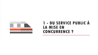 1 - DU SERVICE PUBLIC À
LA MISE EN
CONCURRENCE ?
 