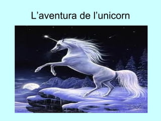 L’aventura de l’unicorn 