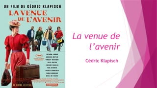 La venue de
l’avenir
Cédric Klapisch
 