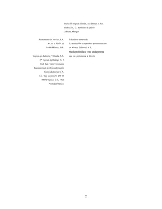 Titulo del original alemán, Die Damen in Pels
                                       Traducción, C. Bernaldo de Quirós
                                       Cubierta, Marigot


       Bertelunann de México, S.A.           Edición no abreviada
                Av. de la Paz N' 26          La traducción se reproduce por autorización
               01000 México, D.F.            de Alianza Editorial, S. A.
                                             Queda prohibida su venta a toda persona
Impreso en Editorial Villicaña, S.A.         que no pertenezca a Circulo
        2* Cerrada de Hidalgo N« 9
        Col. San Felipe Terremotes
 Encuadernado por Encuadernación
            Técnica Editorial, S. A.
       Av. San Lorenzo N 279-45
         09070 México, D.F., 1963
                  Printed in México




                                                               2
 