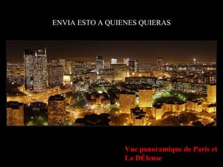 ENVIA ESTO A QUIENES QUIERAS Vue panoramique de Paris et La Défense 