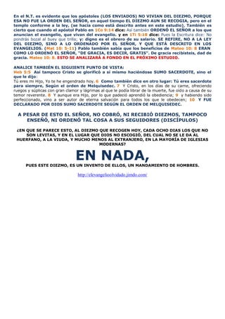 En el N.T. es evidente que los apóstoles (LOS ENVIADOS) NO VIVIAN DEL DIEZMO, PORQUE
ESA NO FUE LA ORDEN DEL SEÑOR, en aqu...