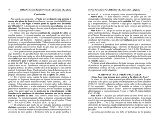 ElPlanNoSectarioParaElPerdónYLaEntreadaALaIglesia ElPlanNoSectarioParaElPerdónYLaEntreadaALaIglesia 310
es esencial: «... si no os arrepentís, todos pereceréis igualmente».
Mateo 10:32 — Este versículo enseña un paso que no está
mencionado explícitamente en la «Gran Comisión», pero es mencionado
aquí y en otras partes. Este paso es la confesión de Cristo. Como la fe
(y el arrepentimiento), la confesión es algo que es requerido después de
la conversión a través de la vida de uno, pero veremos que también es
esencial antes del bautismo.
Juan 3:3-5 — «... el que no naciere de agua y del Espíritu, no puede
entrar en el reino de Dios». El agua del bautismo es el único mandamiento
en el Nuevo Testamento que requiere de agua, de manera que esto es a
lo que claramente se hacer referencia aquí. En conformidad con la
enseñanza del «Espíritu», uno debe ser bautizado para nacer de nuevo
y entrar en el reino.
La enseñanza y ejemplo de Jesús también muestra que el bautismo es
una completa inmersión en agua. El mismo fue bautizado por Juan «en
el Jordán. Y luego, cuando ‘subía del agua’» (Mr. 1:9-10). No obstante,
esto no es lo que las denominaciones hacen cuando «bautizan» a las
personas por medio de la aspersión o chorriamiento. De manera que aquí
está otro aspecto de la voluntad de Jesús para la salvación del hombre que
las sectas lo han cambiado. (Nótese Juan 3.23 — el bautismo requiere
de «mucha agua»).
Por tanto, acorde a la enseñanza de Jesús, para que una persona reciba
el perdón de los pecados, tal persona debe escuchar el evangelio, creer,
arrepentirse, confesar a Cristo, y ser bautizada (sumergida) en agua con
el propósito de recibir el perdón.
B. RESPUESTAS A OTRAS PREGUNTAS
¿Cómo hace una persona para entrar a la iglesia de Jesús?
En Mateo 16:18-19, Jesús prometió que edificaría Su iglesia. En vista
de que ella es Su iglesia y de que El tiene toda la autoridad sobre ella (Mat.
28:18; Ef. 1:22-23), solamente podemos entrar a ella por los medios que
El ha autorizado. Nótese que El también se refiere a la iglesia
intercambiablemente como el «reino». Estos son simplemente términos
diferentes para la misma institución (Comp. v.18 al v.19; nótese también
Col.1:13-18).
Juan 3:3-5 — Aquellos que anhelen entrar al reino deben nacer de
nuevo, de agua y del Espíritu, como ya lo hemos discutido. Jesús nunca
requirió algo más que esto para entrar a Su iglesia. La iglesia es la familia
o casa de Dios (1 Tim. 3:15). Nacemos de nuevo dentro de esa familia
almomentodelbautismo,cuandosimplementehemosobedecidotodoslos
pasos que Jesús enseñó que debemos seguir para ser perdonados de los
pecados.
Las sectas que enseñan que uno debe ser perdonado de los pecados
Conclusión
Aún queda una pregunta. ¿Puede ser perdonada una persona y
entrar a la iglesia de Jesús (como hemos visto que enseña la Biblia que
se debe hacer) sin llegar a formar parte de alguna secta inventada
por el hombre? ¡La respuesta no es solamente que podemos, sino que
debemos! No debemos llegar a formar parte de alguna secta hecha por
el hombre por las siguientes razones:
(1) Hemos visto que ellas han cambiado la voluntad de Cristo en
muchos puntos. A menudo enseñan que usted puede ser salvo sin el
bautismo o ser salvos por «fe sola». De esta manera cambian y pervierten
el propósito del bautismo. También asperjan o arrojan agua en el
bautismo, y la mayoría bautizan bebés. Todo esto contradice enteramente
lo que Jesús requiere que nosotros hagamos. Si obedecemos lo que estos
grupos enseñan, aún no hemos hecho lo que Jesús dice que debemos
hacer para ser ¡perdonados de los pecados!
(2) Estos grupos admiten que para entrar a sus sectas, usted debe hacer
algo diferente a lo que debe hacer para ser perdonado de los pecados.
Esto quiere decir que puede ser salvo de los pecados y destinado a la vida
eterna sin llegar parte de alguna de tales sectas. Esto convierte a la secta
en innecesaria para la salvación - de manera que ¿para qué convertirse
en parte de ella? Por la propia admisión de ellos, usted puede ser salvo
fuera de estas sectas. Pero hemos visto que no puede ser salvo fuera de
la iglesia de Jesús. En efecto, siendo salvo de los pecados lo convierte en
parte de la iglesia de Jesús. Puede ser salvo fuera de las sectas, pero no
puede ser salvo fuera de la iglesia de Jesús. Por tanto, por medio de sus
propias enseñanzas, estas ¡sectas no son la iglesia de Jesús!
(3) En el primer siglo, cuando la gente simplemente obedecía al
evangelio, no llegaron a formar parte de algunas de las sectas modernas.
¿De cuál de ellas fueron miembros Pedro, Pablo, Timoteo, Lidia? De
ninguna. Tales sectas no existieron en el primer siglo y todo estudiante
de la Biblia sabe esto. La sola obediencia al evangelio convierte a las
personas en miembros de la iglesia de Jesús, pero no miembros de alguna
secta. Esto quiere decir que las sectas son de origen humano y están
basadas en la enseñanza de doctrinas humanas que no se encuen-
tran en la palabra de Dios. Esto, como lo hemos visto, viola muchas
escrituras. No podemos agradar a Dios si tenemos comunión con tales
grupos que enseñan y practican doctrinas hechas por el hombre (2 Juan
9-11; 2 Cor. 6:14-17; Gál. 1:8-9; Mat. 15:9,13 y Sigs.).
(4) El sectarismo, por medio de su verdadera naturaleza, constituye
división, contrario a la palabra de Dios (Juan 17:20-21; 1 Cor. 1:10-13;
Ef. 4:3-6). Nosotros mismos nos equivocamos si intentamos justificar la
existencia de estos grupos o formamos parte de un grupo justifica o
 