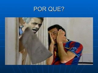 POR QUE? 