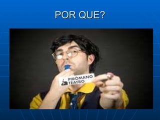 POR QUE? 