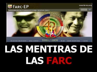 LAS MENTIRAS DE LAS  FARC 