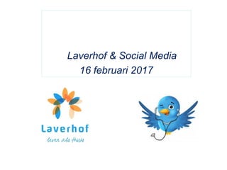 Laverhof & Social Media
16 februari 2017
 