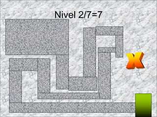 Nivel 2/7=7
 